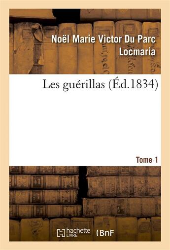 Couverture du livre « Les guerillas. tome 1 » de Locmaria N M V D P. aux éditions Hachette Bnf