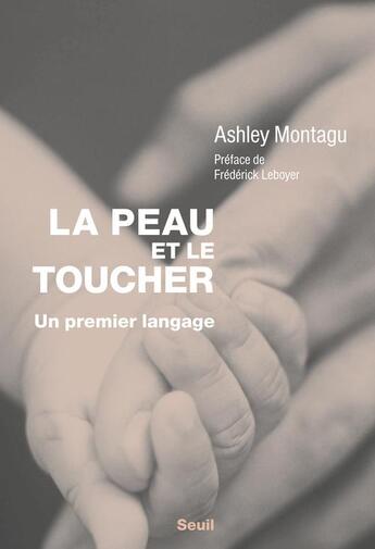 Couverture du livre « La peau et le toucher ; un premier langage » de Ashley Montagu aux éditions Seuil
