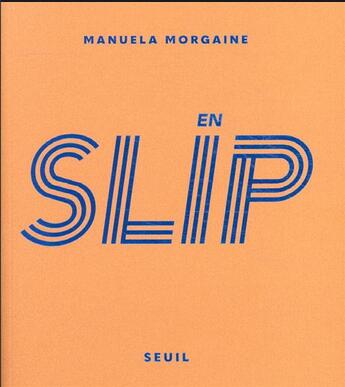 Couverture du livre « En slip » de Morgaine Manuela aux éditions Seuil