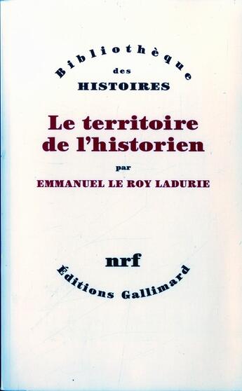 Couverture du livre « Le territoire de l'historien » de Emmanuel Le Roy Ladurie aux éditions Gallimard