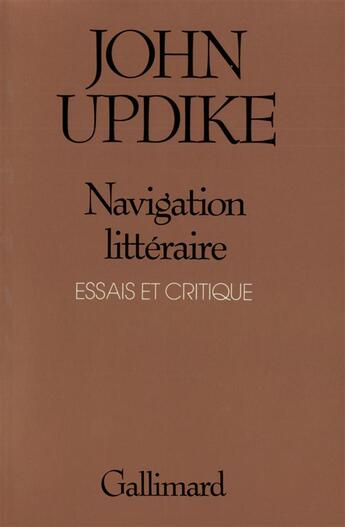 Couverture du livre « Navigation litteraire - essais et critique » de John Updike aux éditions Gallimard