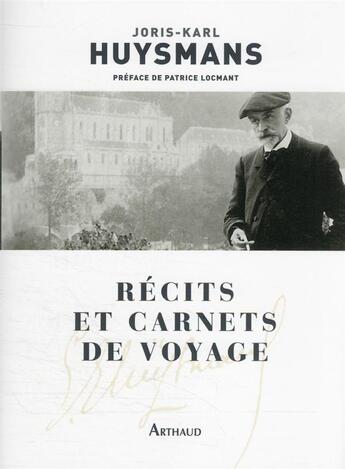 Couverture du livre « Récits et carnets de voyage » de Joris-Karl Huysmans aux éditions Arthaud