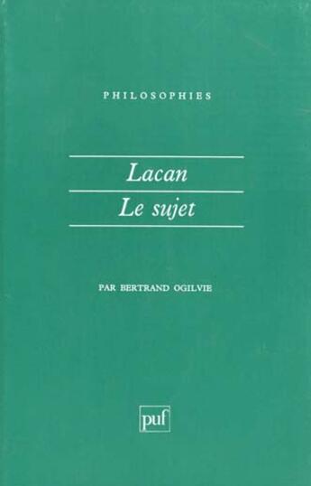 Couverture du livre « Lacan le sujet n.12 » de Bertrand Ogilvie aux éditions Puf