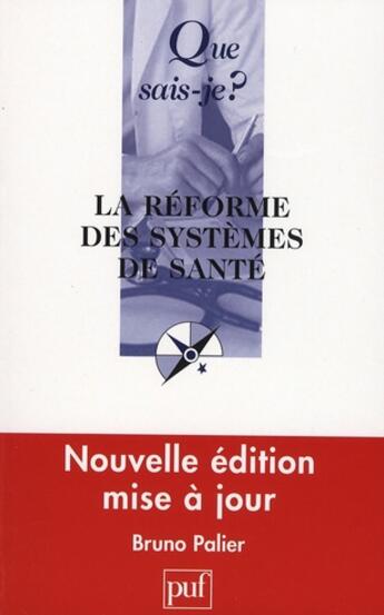 Couverture du livre « La réforme des systèmes de santé (3e edition) » de Bruno Palier aux éditions Que Sais-je ?