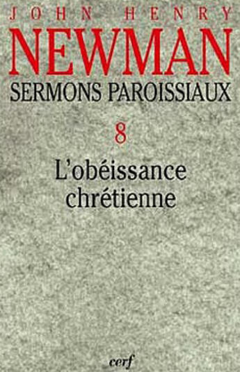 Couverture du livre « Sermons paroissiaux - volume 8 L'obéissance chrétienne » de John Henry Newman aux éditions Cerf