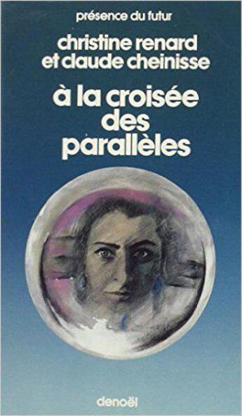 Couverture du livre « À la croisée des parallèles » de Christine Renard et Claude Cheiniss aux éditions Denoel