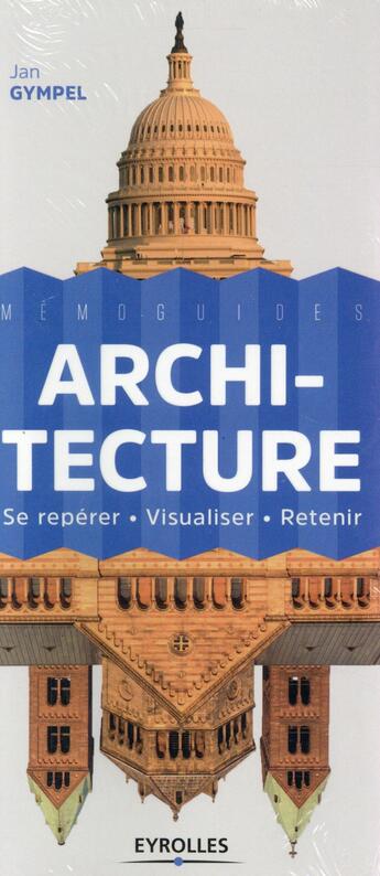 Couverture du livre « Architecture ; se repérer ; visualiser ; retenir » de Jan Gympel aux éditions Eyrolles