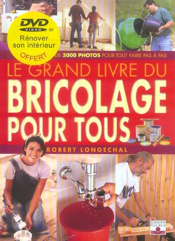 Couverture du livre « Grand livre du bricolage pour tous ave dvd » de Robert Longechal aux éditions Mango