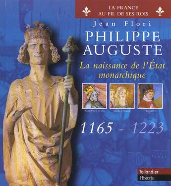 Couverture du livre « Philippe-auguste - la naissance de l'etat monarchique 1165-1223 » de Jean Flori aux éditions Tallandier