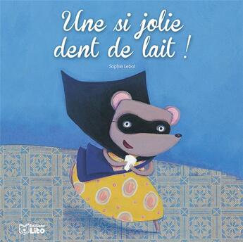 Couverture du livre « Une si jolie dent de lait ! » de Sophie Lebot aux éditions Lito