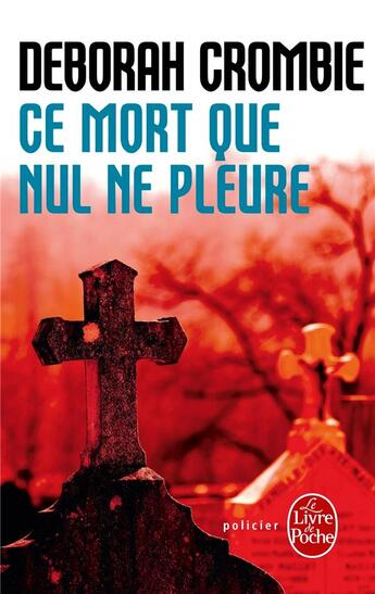 Couverture du livre « Ce mort que nul ne pleure » de Deborah Crombie aux éditions Le Livre De Poche