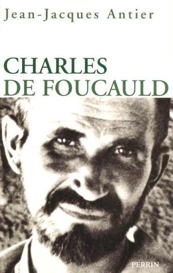 Couverture du livre « Charles de foucauld » de Jean-Jacques Antier aux éditions Perrin