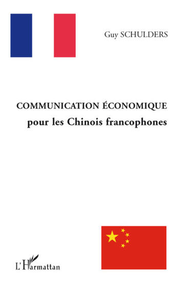 Couverture du livre « Communication économique pour les chinois francophones » de Guy Schulders aux éditions L'harmattan