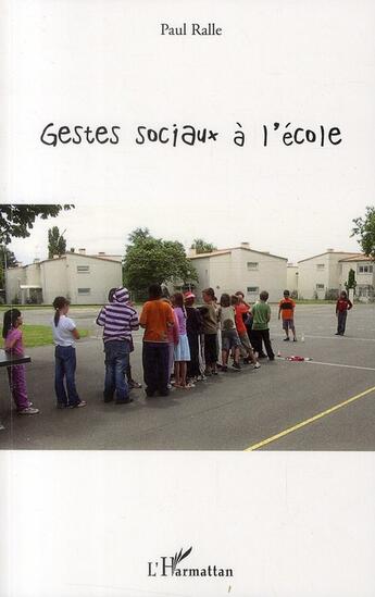 Couverture du livre « Gestes sociaux à l'école » de Paul Ralle aux éditions L'harmattan