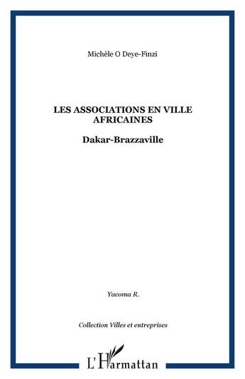 Couverture du livre « Les associations en ville africaines : Dakar-Brazzaville » de Michele Odeye-Finzi aux éditions Editions L'harmattan