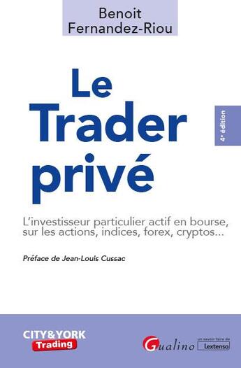 Couverture du livre « Le trader privé : le particulier sur les marchés d'actions, indices, matières premières, forex et cryptos (4e édition) » de Benoit Fernandez-Riou aux éditions Gualino