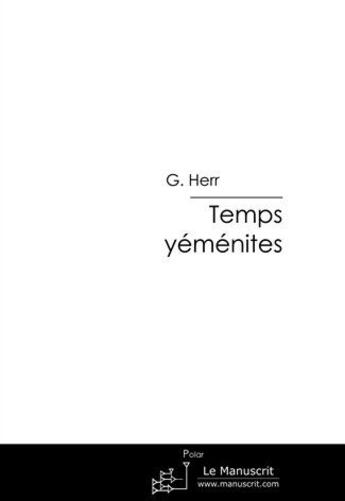 Couverture du livre « Temps yéménites » de G. Herr aux éditions Le Manuscrit