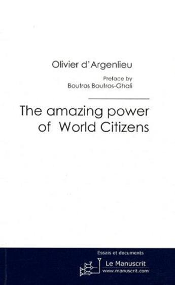 Couverture du livre « The amazing power of world citizens » de Olivier D' Argenlieu aux éditions Le Manuscrit