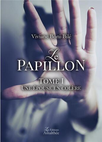 Couverture du livre « Le papillon t.1 ; une épouse en colère » de Viviane Boni-Bile aux éditions Amalthee