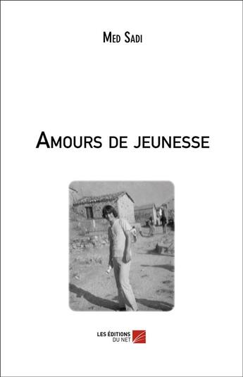 Couverture du livre « Amours de jeunesse » de Med Sadi aux éditions Editions Du Net