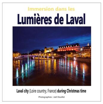 Couverture du livre « Immersion dans les lumières de Laval ; Laval city (loire country, france) during christmas time » de Joel Douillet aux éditions Books On Demand