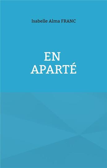 Couverture du livre « En aparté » de Isabelle Alma Franc aux éditions Books On Demand