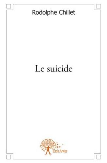 Couverture du livre « Le suicide » de Rodolphe Chillet aux éditions Edilivre