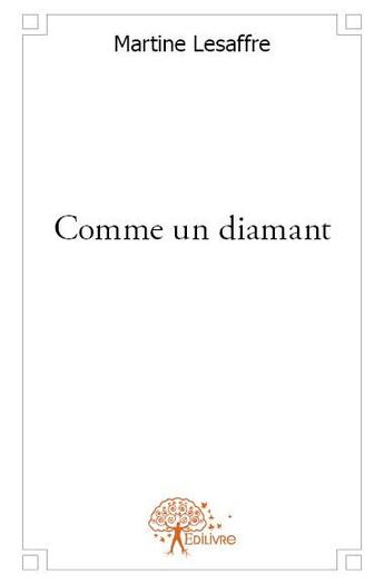 Couverture du livre « Comme un diamant » de Martine Lesaffre aux éditions Edilivre