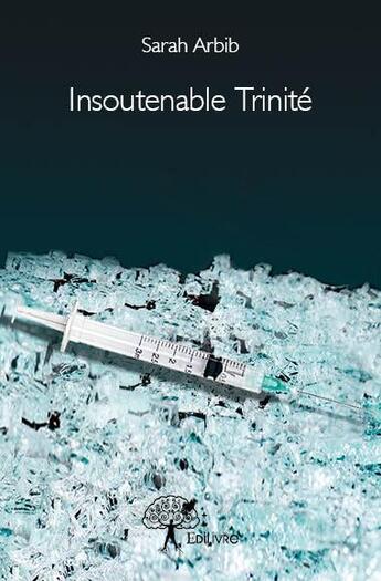 Couverture du livre « Insoutenable trinité » de Sarah Arbib aux éditions Edilivre