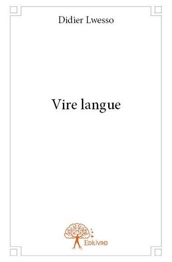 Couverture du livre « Vire langue » de Lwesso Didier aux éditions Edilivre