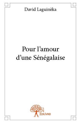 Couverture du livre « Pour l'amour d'une Sénégalaise » de David Laguineka aux éditions Edilivre