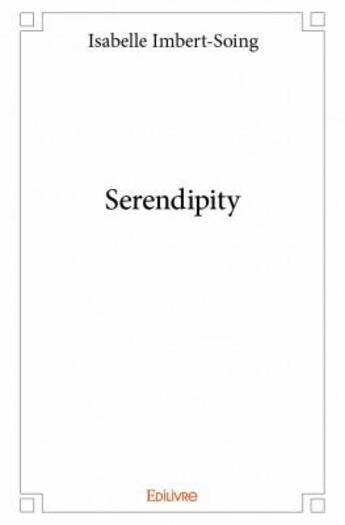 Couverture du livre « Serendipity » de Isabelle Imbert-Soing aux éditions Edilivre