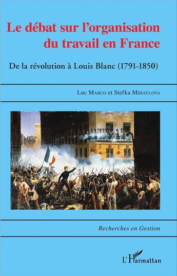 Couverture du livre « Le débat sur l'organisation du travail en France ; de la révolution à Louis Blanc (1791-1850) » de Luc Marco et Stefka Mihaylova aux éditions L'harmattan