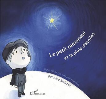 Couverture du livre « Le petit ramoneur et la pluie d'étoiles » de Bernard Lacombe et S'Calpa Lync et Alice Melczer aux éditions L'harmattan