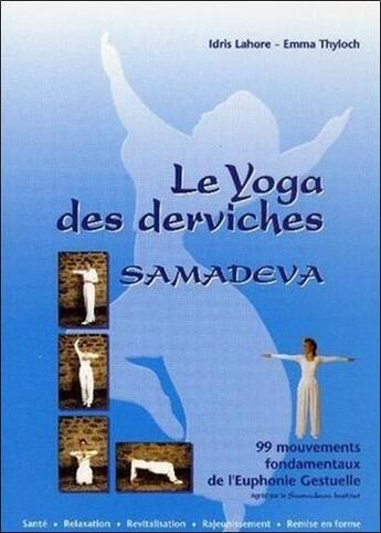 Couverture du livre « Le yoga des derviches ; samadeva » de Lahore Idris et Emma Thyloch aux éditions Ecce