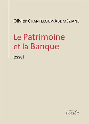 Couverture du livre « Le patrimoine et la banque » de Olivier Chanteloup-Abdmeziane aux éditions Persee