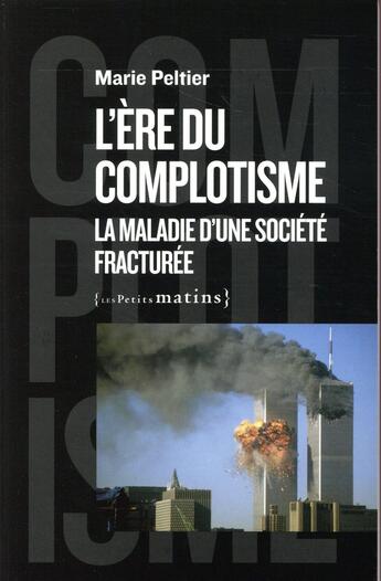 Couverture du livre « L'ère du complotisme ; la maladie d'une société fracturée » de Marie Peltier aux éditions Les Petits Matins