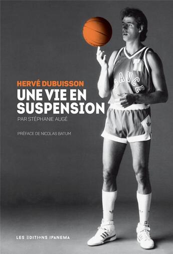 Couverture du livre « Hervé dubuisson ; une vie en suspension » de Stephanie Auge aux éditions Ipanema