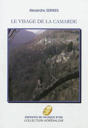 Couverture du livre « Le visage de la camarde » de Alexandre Serres aux éditions Editions Du Masque D'or