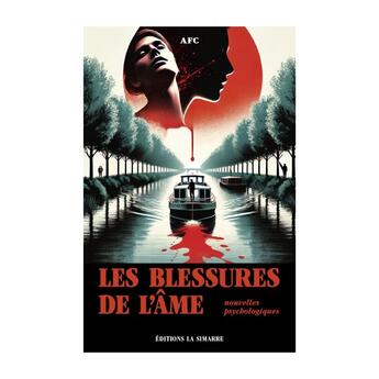 Couverture du livre « LES BLESSURES DE L'ÂME : Nouvelles spychologiques » de Afc aux éditions La Simarre