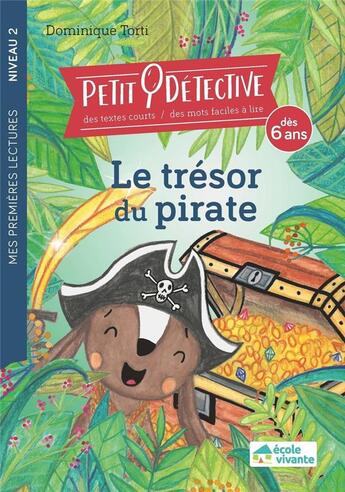 Couverture du livre « Le trésor du pirate : niveau 2 : à partir de 6 ans » de Dominique Torti aux éditions Ecole Vivante