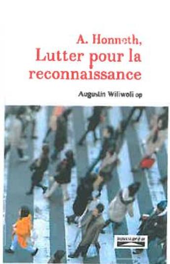 Couverture du livre « A. Honneth ; lutter pour la reconnaissance » de Augustin Wiliwoli aux éditions Domuni