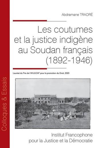 Couverture du livre « Les coutumes et la justice indigène au Soudan français (1892-1946) » de Abdramane Traoré aux éditions Ifjd