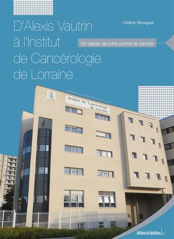 Couverture du livre « D'Alexis Vautron à l'Institut de Cancérologie de Lorraine » de Cedric Bouquet aux éditions Editions Du Quotidien