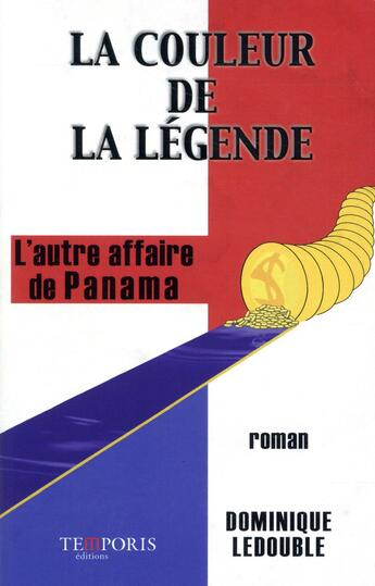 Couverture du livre « La couleur de la légende ; l'autre affaire de Panama » de Dominique Ledouble aux éditions Temporis