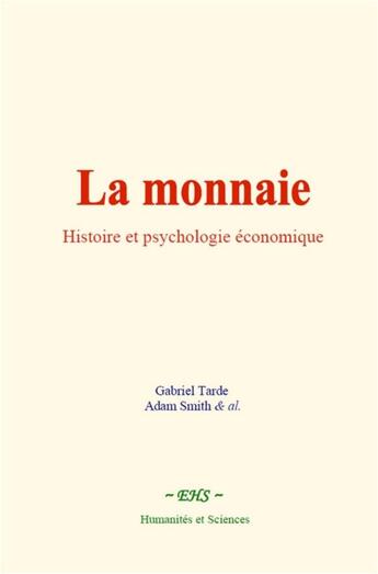 Couverture du livre « La monnaie: histoire et psychologie economique » de Gabriel Tarde aux éditions Le Mono