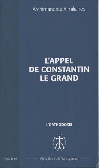 Couverture du livre « L'appel de constantin le grand - opus. b-19 » de Aimilianos A. aux éditions Monastere De La Transfiguration