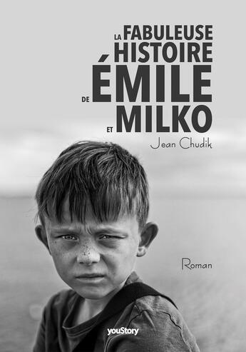 Couverture du livre « La fabuleuse histoire de Émile et Milko » de Jean Chudik aux éditions Youstory