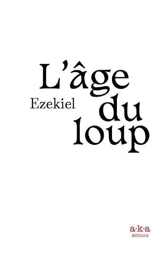 Couverture du livre « L'âge du loup » de Ezekiel aux éditions A Rouge Edition