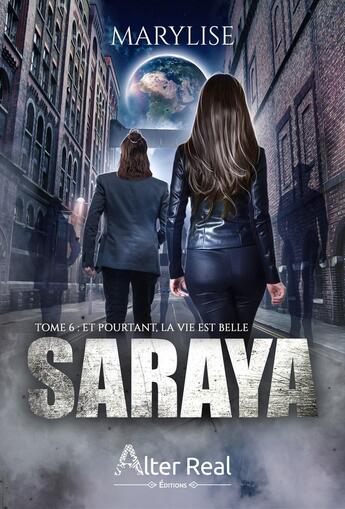 Couverture du livre « Saraya Tome 6 : Et pourtant la vie est belle » de Marylise aux éditions Alter Real